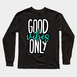 Good vibes only Long Sleeve T-Shirt